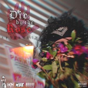 Die By The Rose: Aftermath (Explicit)