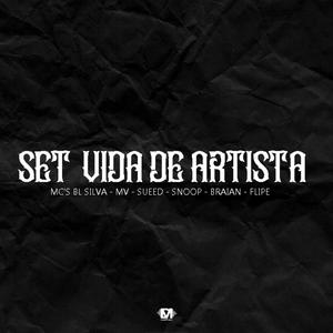 Set Vida De Artista (feat. Bl Silva Mc, Mc Mv Gold, Sueed Mc, Snoop, Mc Braian & Mc Flipe) (Explicit)