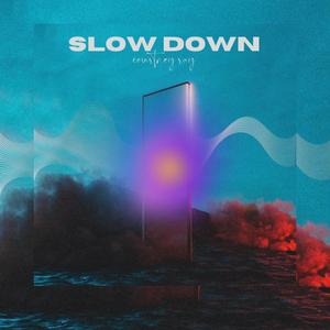 Slow Down