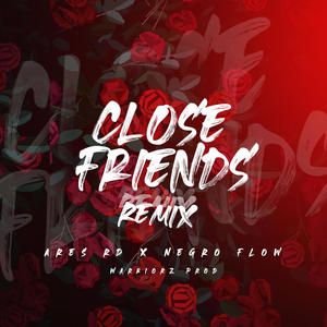 Close friends Remixx (feat. Negro Flow)