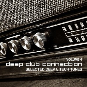 Deep Club Connection, Vol. 4 (Selected Deep & Tech Tunes)