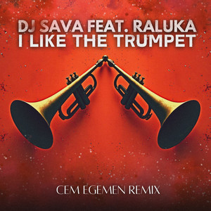 I Like (The Trumpet) (Cem Egemen Remix)