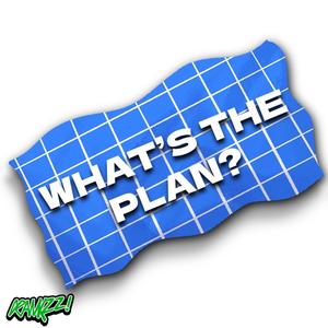 WHAT'S THE PLAN? (feat. TREBABY3XS!) (Explicit)