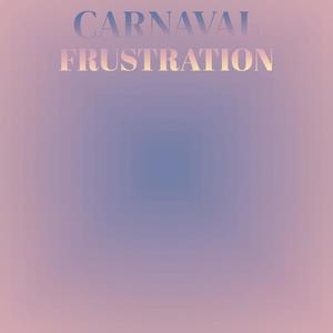 Carnaval Frustration