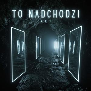 To Nadchodzi