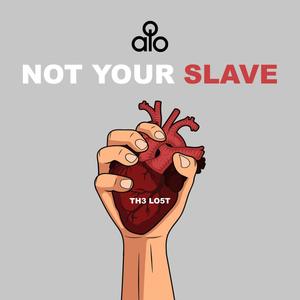 Not Your Slave