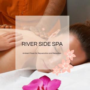 River Side Spa - Ambient Music For Rejuvenation And Relaxation