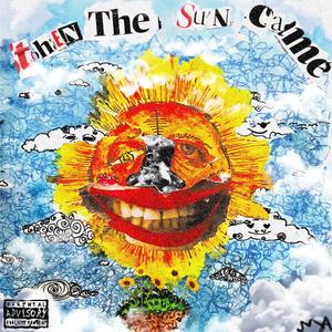 THEN THE SUN CAME (Explicit)