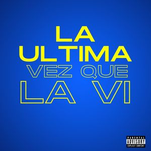 La Ultima Vez Que La VI (Explicit)