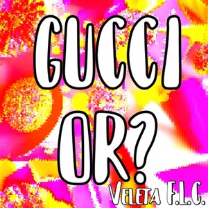 Gucci Or? (Explicit)