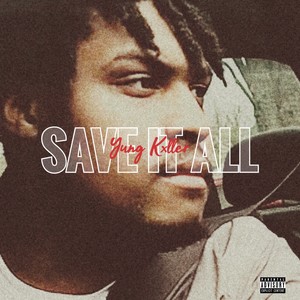 Save It All (Explicit)