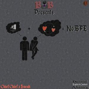 NO BFE (feat. CHIEF CHIEF & K-$neaky) [Explicit]