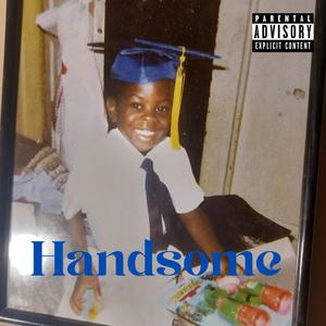 Handsome (Freestyle) (Explicit)