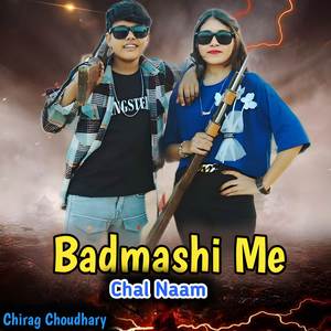Badmashi Me Chal Naam