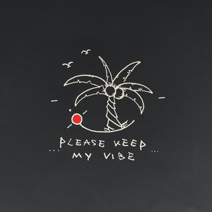 please keep my vibe