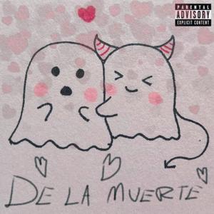 DE LA MUERTE (Explicit)