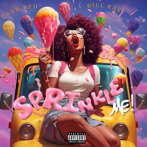 Sprinkle Me (feat. Bill Ray) [Explicit]