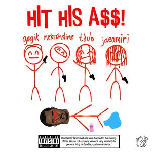 HIT HIS A$$! (feat. tdub & jaeamiri) [Explicit]