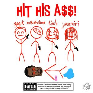HIT HIS A$$! (feat. tdub & jaeamiri) (Explicit)