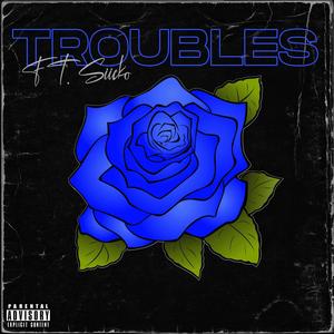 Troubles (feat. Skyes & Shits & Siicko) [Explicit]