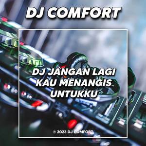 DJ Jangan Lagi Kau Menangis Untukku