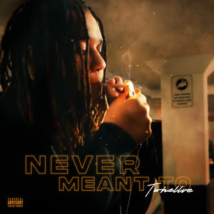 Never Meant To (Explicit)