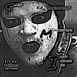 I Don't Believe Ya (feat. KR The Barbarian & MurderVSMami) (Explicit)