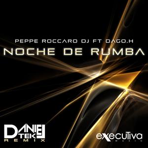 Noche De Rumba (feat. Dago.H) (Daniel Tek Remix)