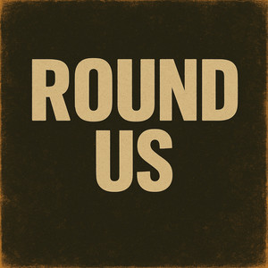 Round Us (Explicit)