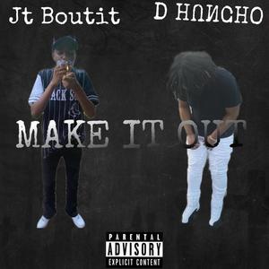 Make it out (feat. Dhuncho) (Explicit)