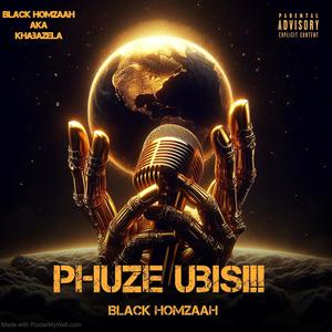 Phuze ubisi!!! (feat. Khabazela)