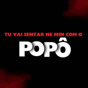 TU VAI SENTAR NE MIN COM O POPO (Explicit)