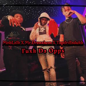 Fuxk Da Opps (FDO) (feat. Mr.Drenxhem & TopDrillaDukk) (Explicit)