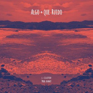 Algo + Que Ruido (Explicit)