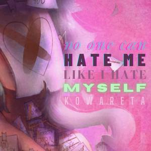 No One Can Hate Me Like I Hate Myself