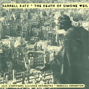 Katz, D.: Death of Simone Weil (The) [Shrimpton, San Francisco Jazz Composers' Alliance Orchestra]