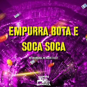 Empurra Bota e Soca Soca (Explicit)
