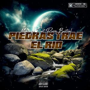 Piedras Trae El Río (feat. PERROBESTIAL) (Explicit)