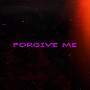 Forgive Me (Explicit)