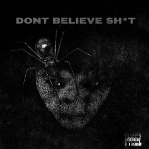 Dont Believe **** (Explicit)