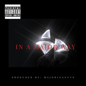 In A Major Way (feat. MajorLeague)