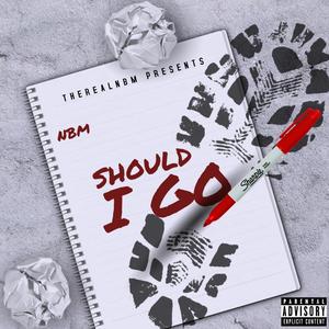 Should I Go (Explicit)