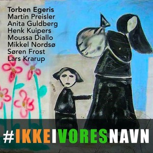 #Ikkeivoresnavn (feat. Martin Preisler, Anita Guldberg, Henk Kuipers, Moussa Diallo, Mikkel Nordsø, Søren Frost & Lars Krarup) [Explicit]