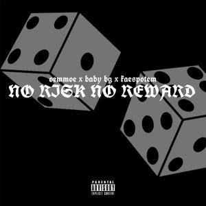 No Risk No Reward (feat. Baby Bg & Kaespotem) [Explicit]