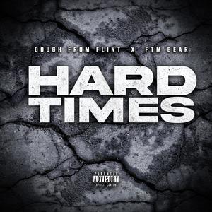 Hard Times (feat. FTM Bear) (Explicit)