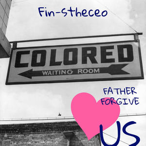 FATHER FORGIVE US (Explicit)