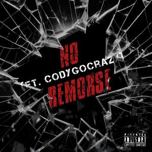 NO REMORSE (feat. CodyGoCrazy) [Explicit]