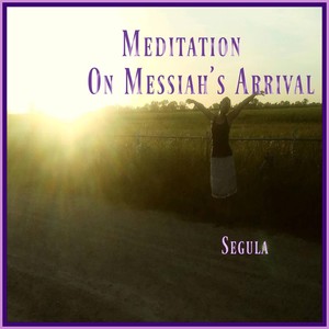 Meditation on Messiah's Arrival