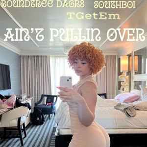 Ain't Pullin Over (Explicit)