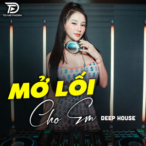 Mở Lối Cho Em (Deep House) (Version 3)